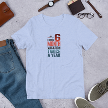 Load image into Gallery viewer, 6 Month Vacation Short-Sleeve T-Shirt