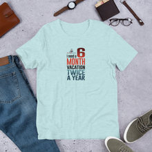 Load image into Gallery viewer, 6 Month Vacation Short-Sleeve T-Shirt