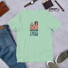 Load image into Gallery viewer, 6 Month Vacation Short-Sleeve T-Shirt