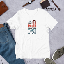 Load image into Gallery viewer, 6 Month Vacation Short-Sleeve T-Shirt