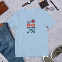 Load image into Gallery viewer, 6 Month Vacation Short-Sleeve T-Shirt